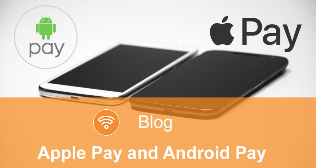 Apple Pay and Android Pay