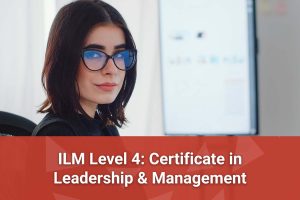 ILM Level 4 Certificate in Leadership and Management